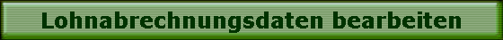 Lohnabrechnungsdaten bearbeiten