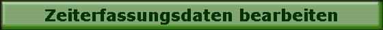 Zeiterfassungsdaten bearbeiten